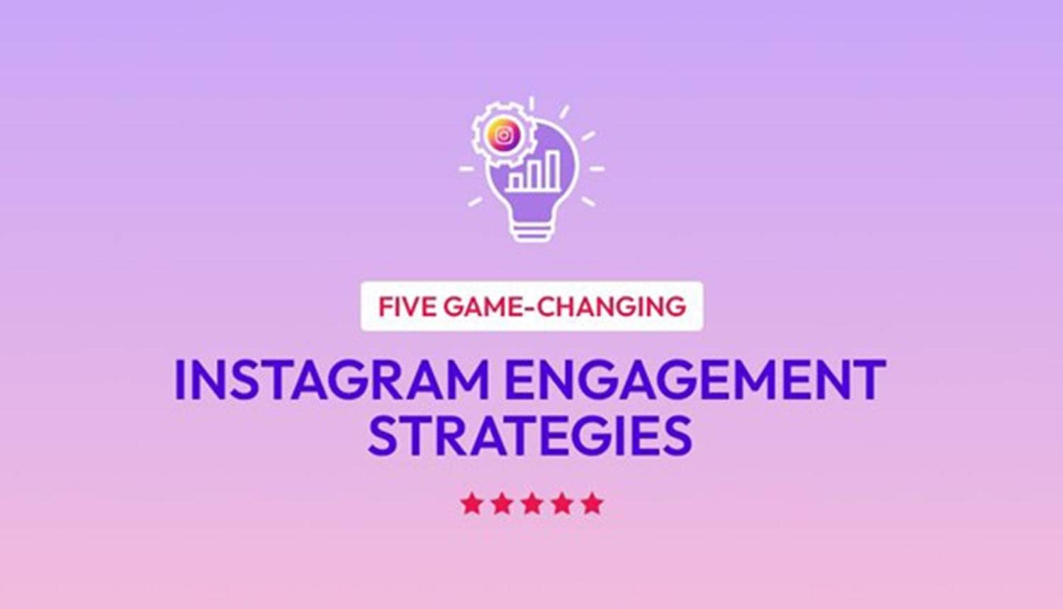 Five Game-Changing Instagram Engagement Strategies